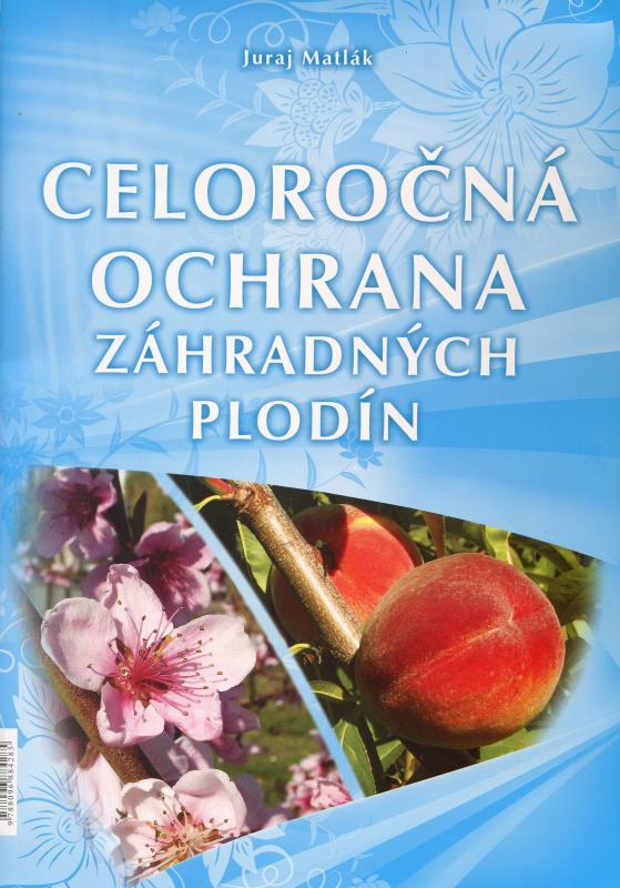 Kniha: Celoročná ochrana záhradných plodín - Juraj Matlák