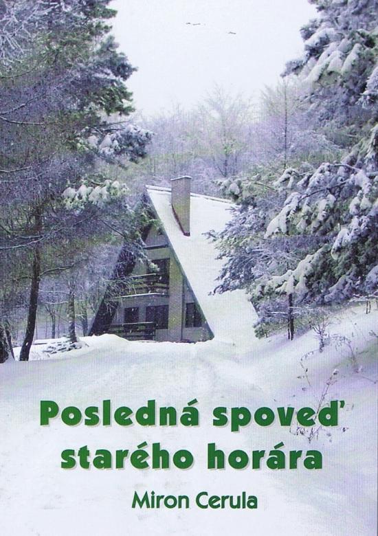 Kniha: Posledná spoveď starého horára - Cerula Miron