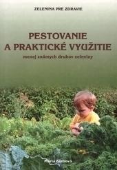 Kniha: Pestovanie a praktické využitie menej známych druhov zeleniny - Mária Kleňová