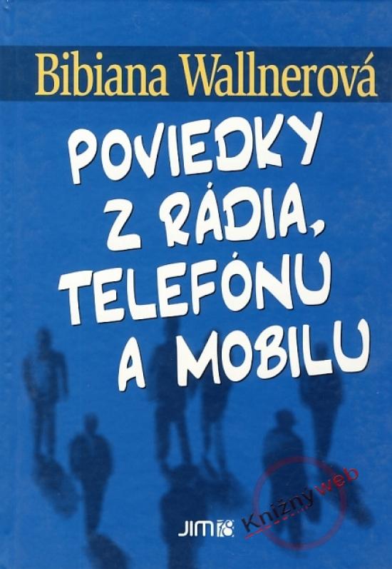 Kniha: Poviedky z rádia, telefónu a mobilu - Wallnerová Bibiana