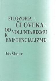 Filozofia človeka od voluntarizmu k existencializmu