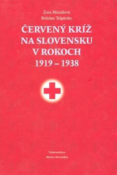 Kniha: Červený kríž na Slovensku v r. 1919-1938 - Zora Mintalová; Bohdan Telgársky