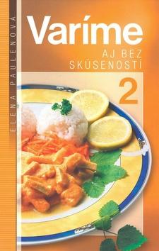 Kniha: Varíme aj bez skúseností 2 - Elena Paulenová