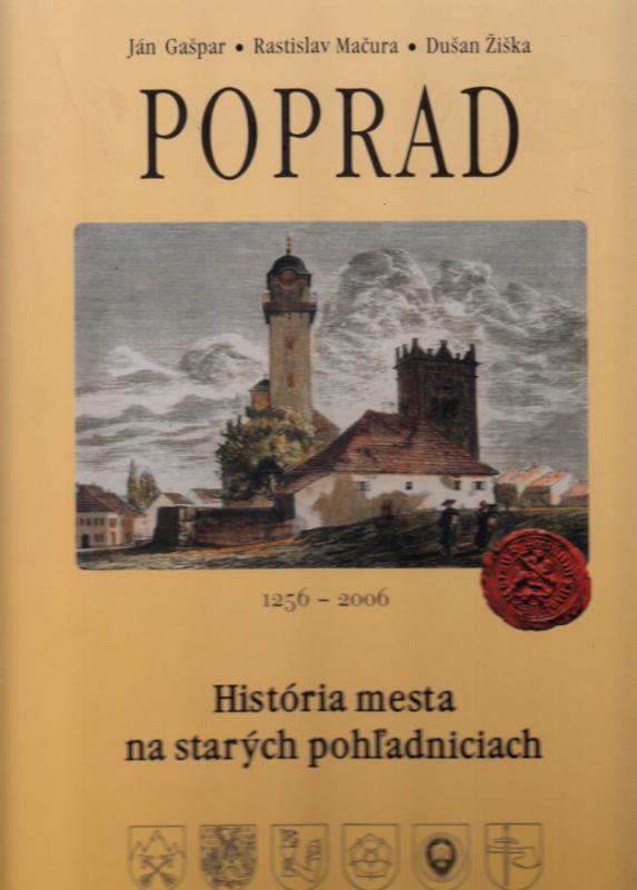 Kniha: Poprad. História mesta na starých pohľadniciach 1256 - 2006 - Ján Gašpar