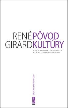 Kniha: Pôvod kultúry - René Girard; Pierpaolo Antonello; Joao Cezar de Castro Rocha