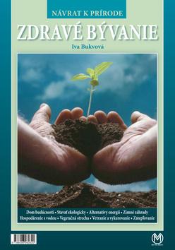 Kniha: Zdravé bývanie - Návrat k prírode - Iva Bukvová