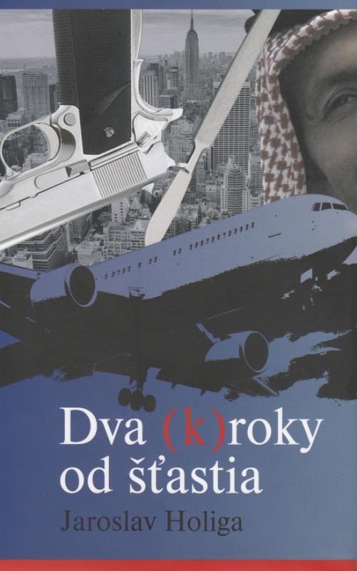 Kniha: Dva (k)roky od šťastia - Holiga Jaroslav