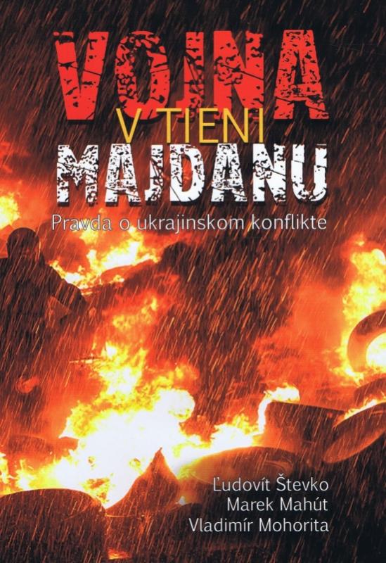 Kniha: Vojna v tieni Majdanu - Števko,Marek Mahút,Vladimír Mohorita Ľudovit