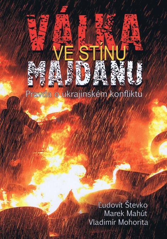 Kniha: Válka ve stínu Majdanu - Števko,Marek Mahút,Vladimír Mohorita Ľudovit