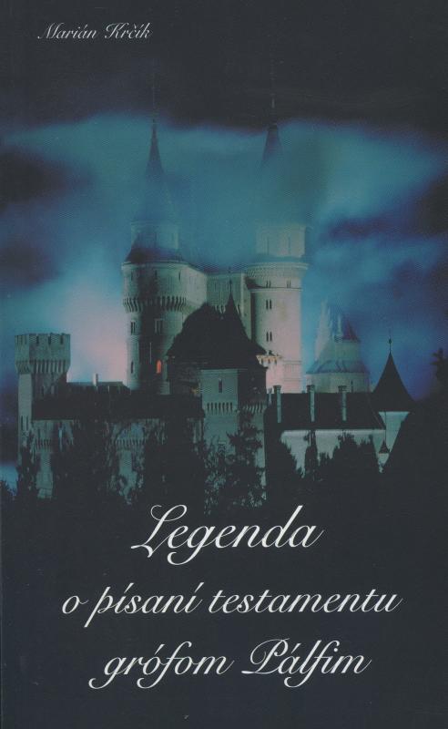 Kniha: Legenda o písaní testamentu grófom Pálfim - Marián Krčík