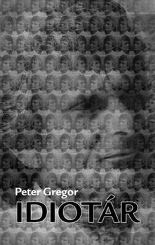 Kniha: Idiotár - Peter Gregor