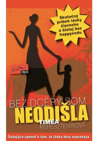 Kniha: Bez dcéry som neodišla - Timea Keresztényiová