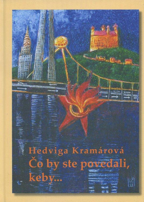Kniha: Čo by ste povedali, keby... - Hedviga Kramárová