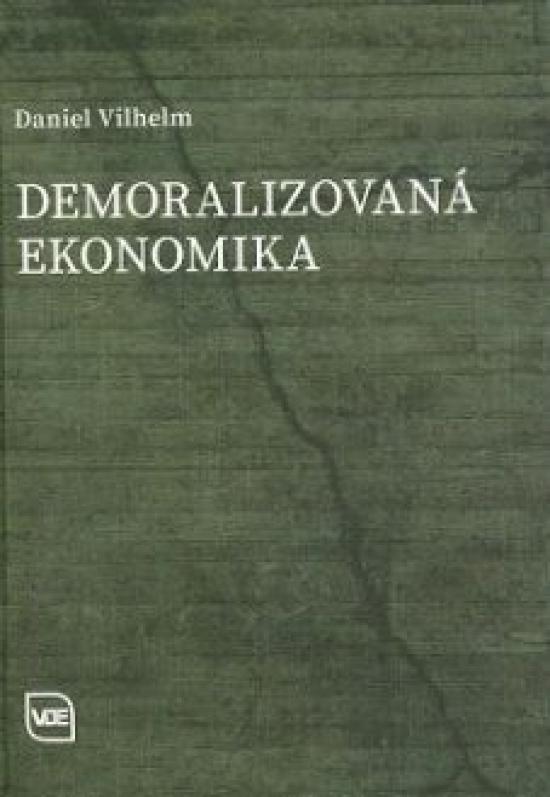 Kniha: Demoralizovaná ekonomika - Vilhelm Daniel