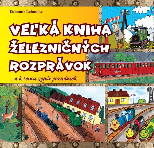 Kniha: Veľká kniha železničných rozprávok - Ľubomír Lehotský