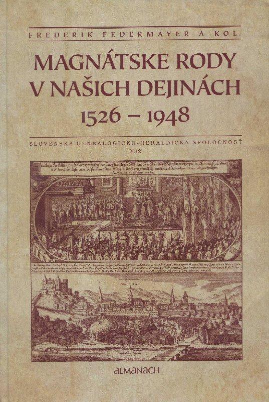 Kniha: Magnátske rody v našich dejinách 1526 - 1948 - Frederik Federmayer a kol.