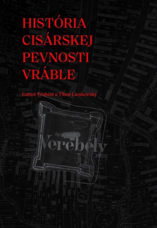 Kniha: História cisárskej pevnosti Vráble - Ľuboš Trubíni