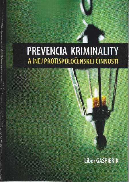Kniha: Prevencia kriminality a inej protispoločenskej činnosti - Libor Gašpierik