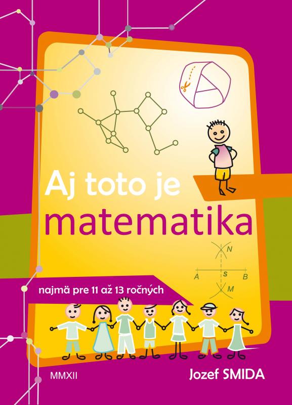 Kniha: Aj toto je matematika ( pre 5. až 7. ročník ZŠ) - Jozef Smida