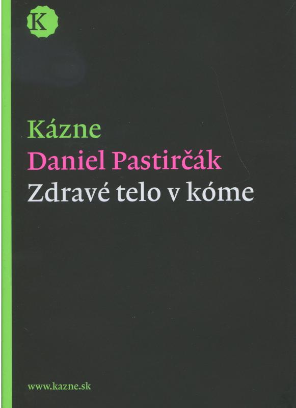 Kniha: Kázne - Zdravé telo v kóme - Daniel Pastirčák