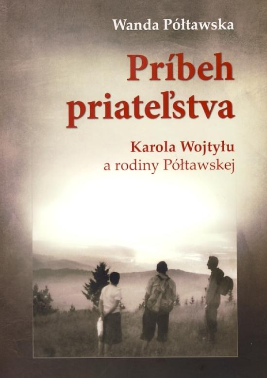 Kniha: Príbeh priateľstva Karola Wojtyłu a rodiny Półtawskej - Półtawska Wanda