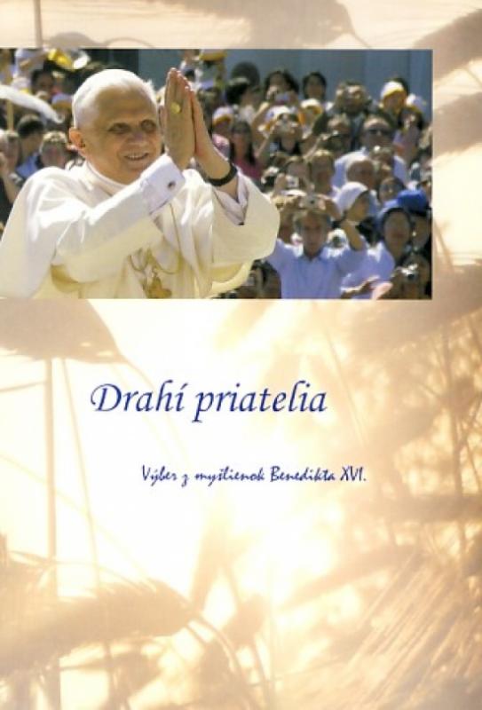 Kniha: Drahí priatelia – Výber z myšlienok Benedikta XVI.kolektív autorov