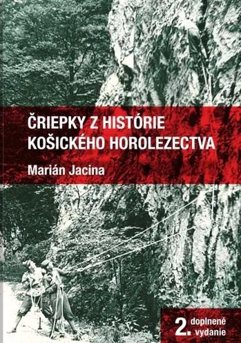Kniha: Čriepky z histórie košického horolezectva (2.doplnené vydanie) - Marián Jacina