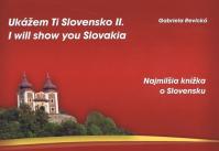 Ukážem Ti Slovensko II. I will show you Slovakia (brož.)