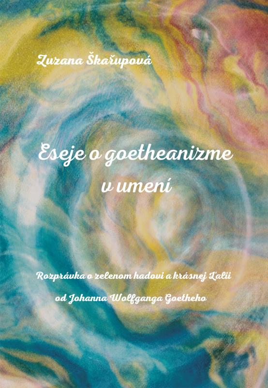 Kniha: Eseje o goetheanizme v umení - Zuzana Škařupová