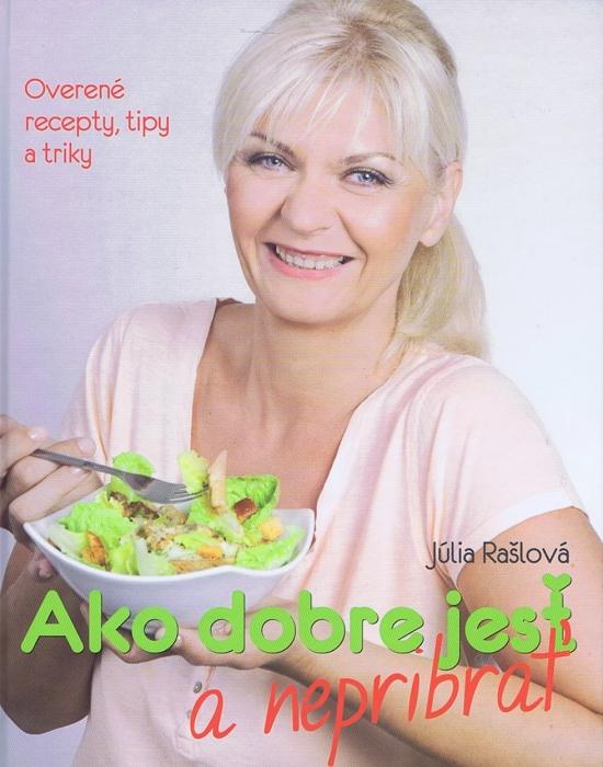 Kniha: Ako dobre jesť a nepribrať - Rašlová Júlia