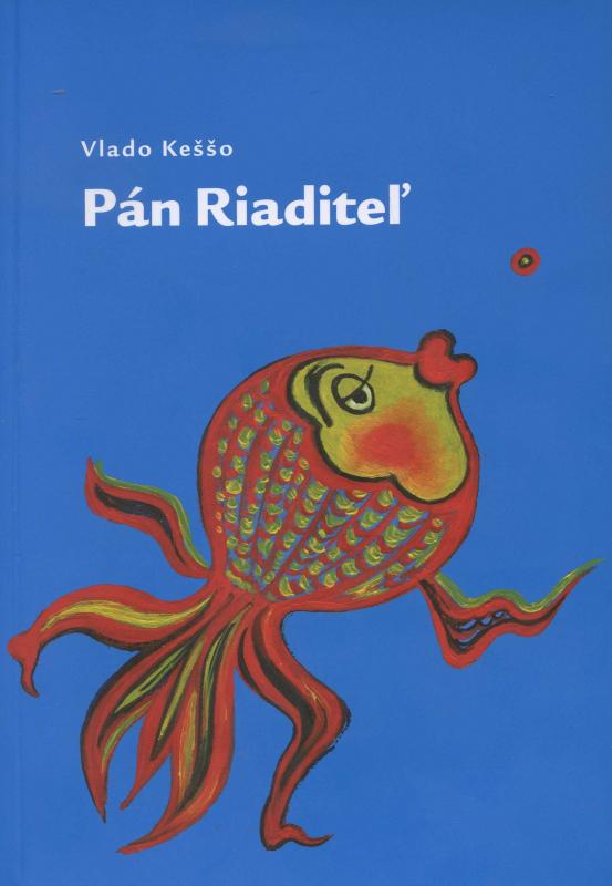 Kniha: Pán Riaditeľ - Vlado Keššo