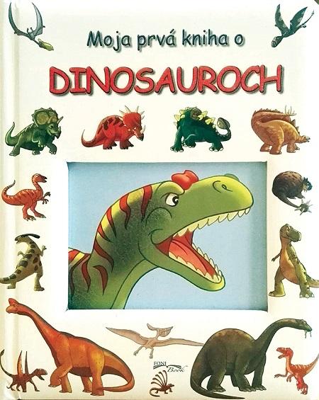 Kniha: Moja prvá kniha o dinosaurochautor neuvedený