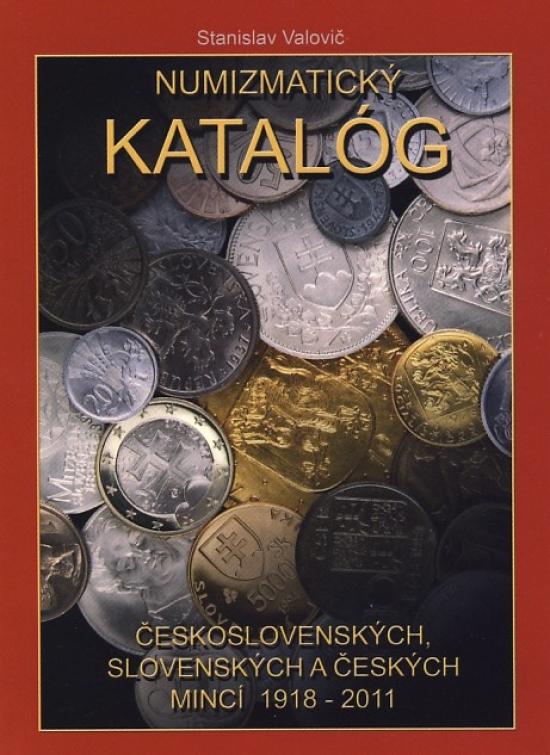 Kniha: Numizmatický katalóg československých, slovenských a českých mincí 1918 - 2011 - Valovič Stanislav