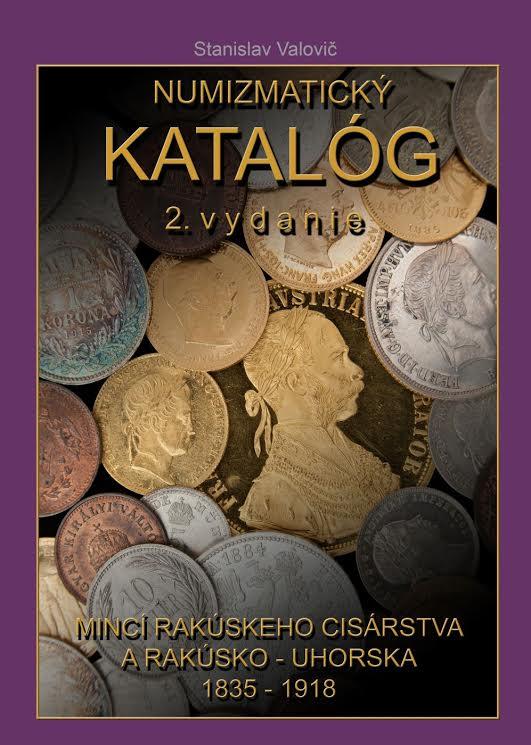 Kniha: Numizmatický katalóg mincí Rakúskeho cisárstva a Rakúsko -Uhorska 1835 - 1918 - Valovič Stanislav