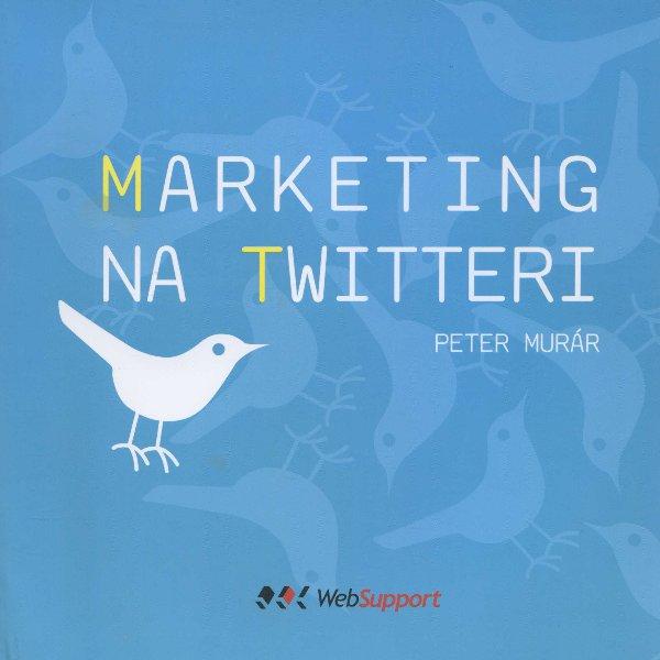 Kniha: Marketing na twitteri - Peter Murár