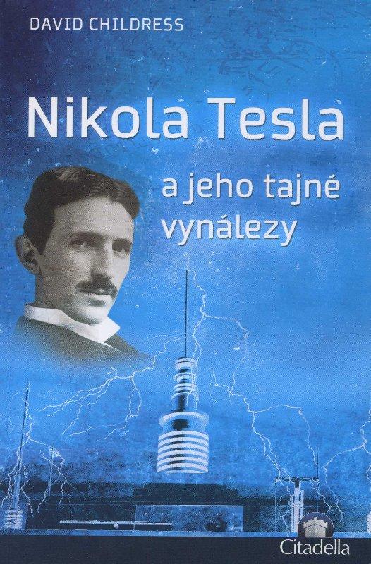 Kniha: Nikola Tesla a jeho tajné vynálezy - Childress David Hatcher