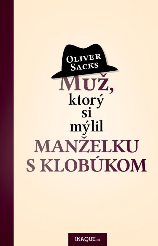 Kniha: Muž, ktorý si mýlil manželku s klobúkom - Oliver Sacks