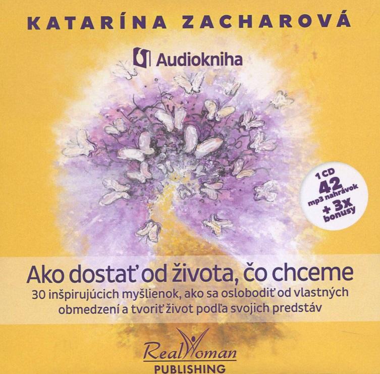 Kniha: Ako dostať od života, čo chceme - Katarína Zacharová
