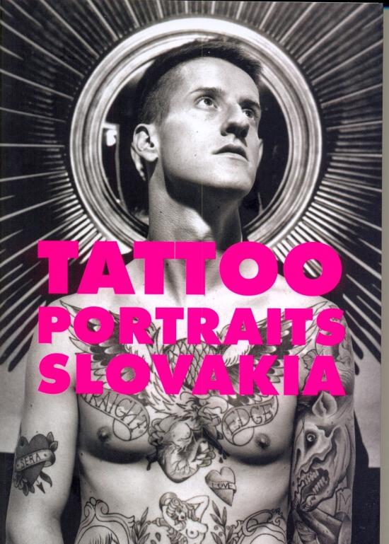Kniha: Tattoo Portraits Slovakia - Aujeský,J.Kadlíčková,I.Kasaj,K.Mruškovič K.