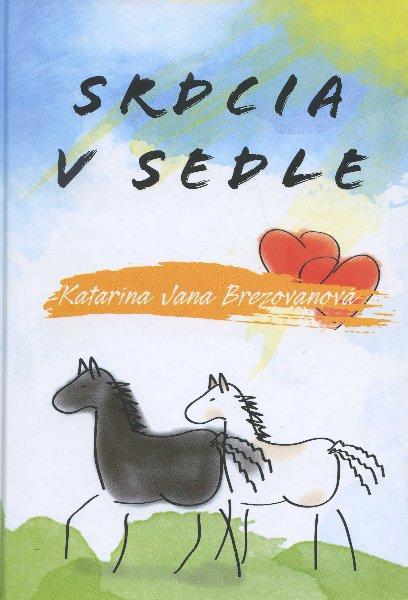 Kniha: Srdcia v sedle - Katarína Jana Brezovanová