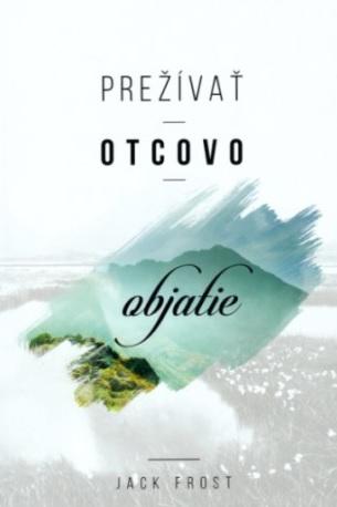 Kniha: Prežívať otcovo objatie - Jack Frost