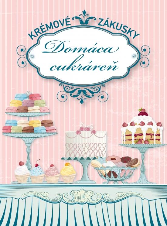 Kniha: Domáca cukráreň - Krémové zákuskykolektív autorov