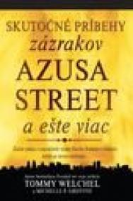 Skutočné príbehy zázrakov Azusa street a ešte viac