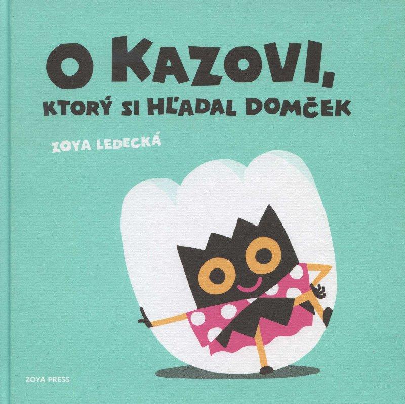 Kniha: O Kazovi, ktorý si hľadal domček - Zoya Ledecká