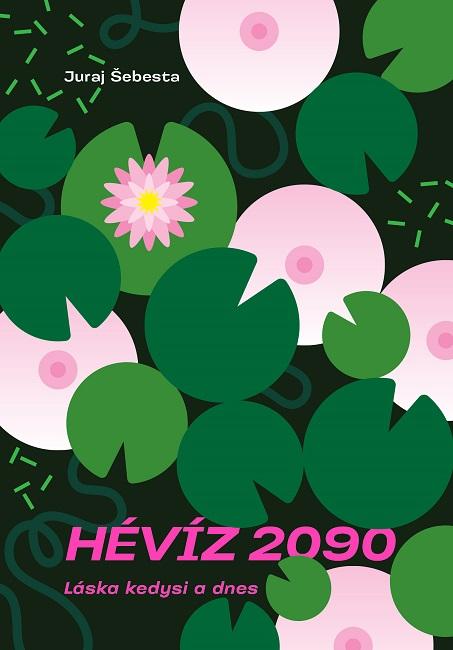 Kniha: Hévíz 2090 - Juraj Šebesta