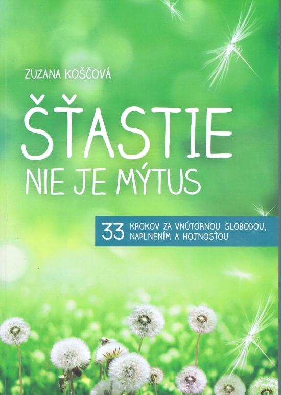 Kniha: Šťastie nie je mýtus - Koščová Zuzana