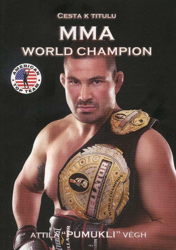 Kniha: Cesta k titulu MMA World Champion - Attila Végh