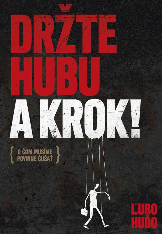 Kniha: Držte hubu a krok! (O čom musíme povinne mlčať) - Ľubo Huďo