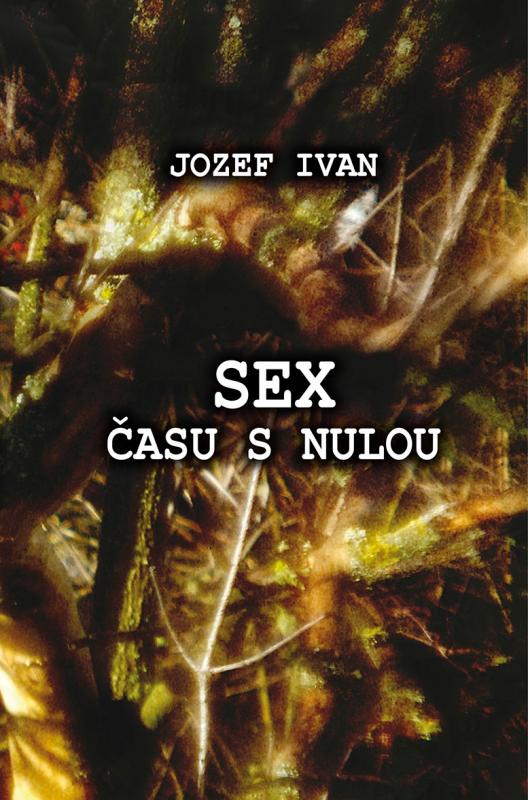 Kniha: Sex času s nulou - Jozef Ivan