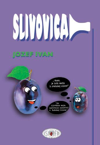 Kniha: Slivovica vtipne, trefne - Jozef Ivan